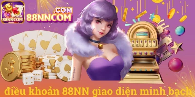 Điều khoản 88NN giao diện minh bạch