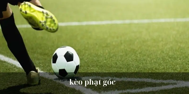 Kèo phạt góc đầu tiên là gì? Cách đặt cược như thế nào?