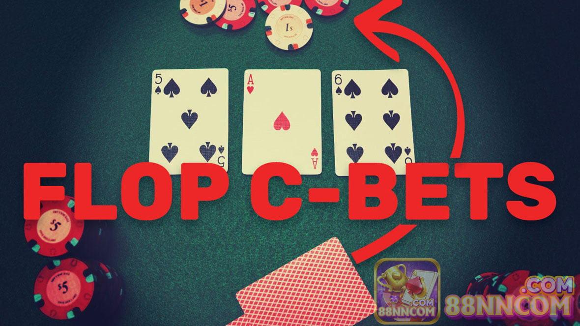 Flop thường là quyết định tiên quyết khi sử dụng C Bet trong Poker