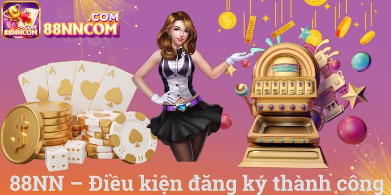 88NN – Điều kiện đăng ký thành công
